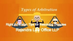 Choosing the Right Arbitrator: Tips for Resolving Disputes