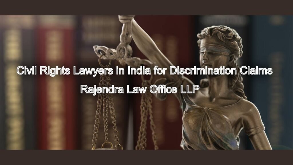 Civil Rights Lawyers in India for Discrimination Claims