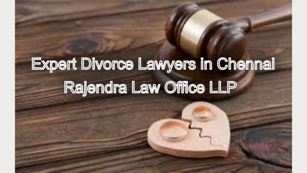 Expert Divorce Lawyers in Chennai: Get the Legal Support You Deserve