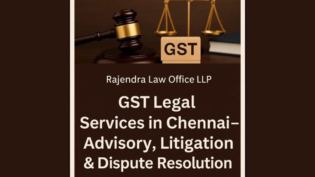 GST Legal Services in Chennai – Advisory, Litigation & Dispute Resolution