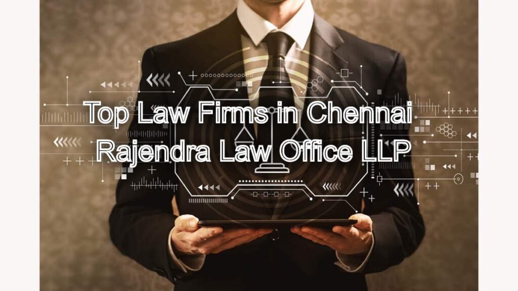 Top Law Firms in Chennai for Comprehensive Legal Representation