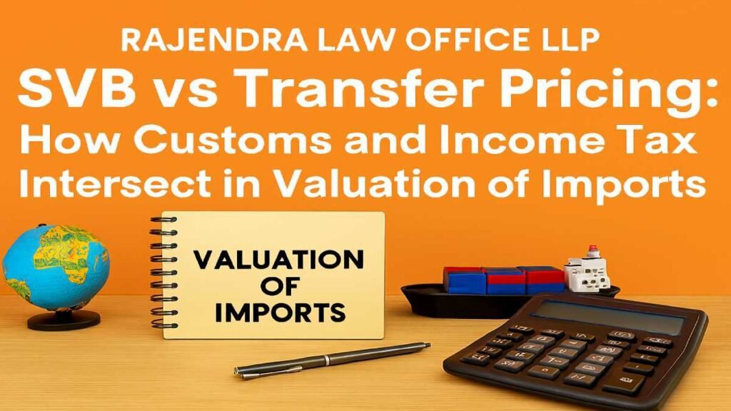 SVB vs Transfer Pricing: How Customs and Income Tax Intersect in Valuation of Imports
