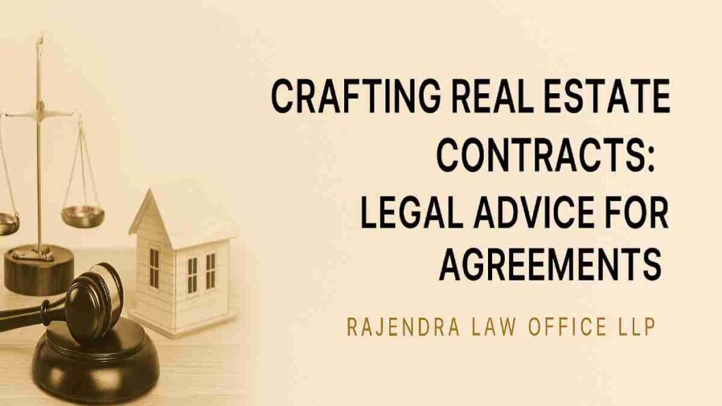 Crafting Real Estate Contracts: Legal Advice for Agreements