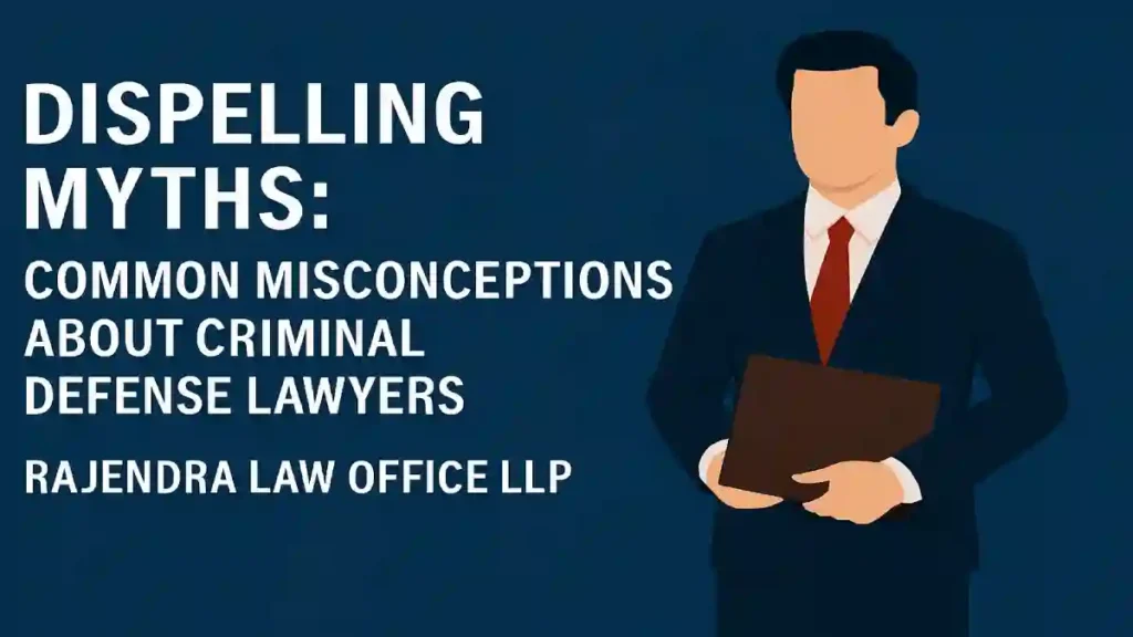 Dispelling Myths_ Common Misconceptions About Criminal Defense Lawyers