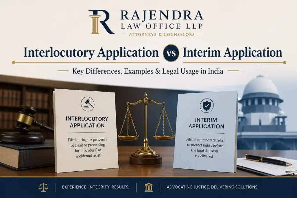 Interlocutory Application vs Interim Application: Key Differences, Examples & Legal Usage in India